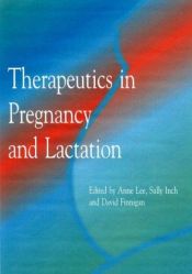 book cover of Therapeutics in Pregnancy and Lactation by Anne Lee