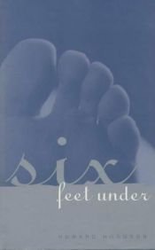 book cover of Six Feet Under: A Dark Comedy by Howard Hodgson