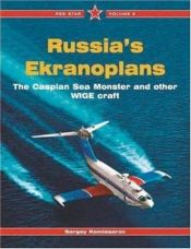 book cover of Russia's Ekranoplans-The Caspian Sea Monster and other WIGE Craft-Red Star Volume 8 (Red Star) by Sergey Kommissarov