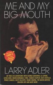 book cover of Me and My Big Mouth by Larry Adler