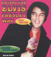 book cover of Eating the Elvis Presley Way by David A. Adler