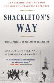book cover of Shackleton's Way: Leadership Lessons from the Great Antarctic Explorer by Margot Morrell|Stephanie Capparell