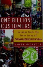 book cover of One Billion Customers: Lessons from the Front Lines of Doing Business in China by James L. McGregor