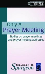 book cover of Only A Prayer Meeting by Charles Spurgeon