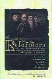 book cover of Five Leading Reformers: Lives at a Watershed of History by Christopher Catherwood
