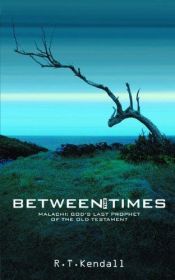 book cover of Between The Times by R.T. Kendall