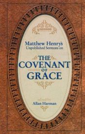 book cover of Covenant Of Grace, The by Matthew Henry