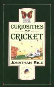 book cover of Curiosities of Cricket (Curiosities Series) by Jonathan Rice