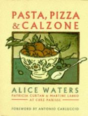 book cover of Chez Panisse: Pasta, Pizza & Calzone by Alice Waters