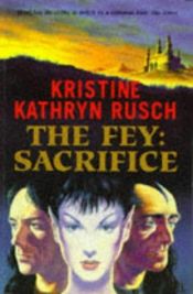 book cover of The Sacrifice: The First Book of the Fey by Kristine Kathryn Rusch