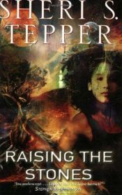 book cover of Raising the Stones by Sheri S. Tepper