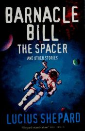 book cover of Barnacle Bill the Spacer and Other Stories by Lucius Shepard