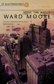 book cover of Bring the Jubilee (S.F. Masterworks) by Ward Moore