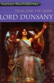 book cover of Time and the Gods [ : Six Story Anthology (Featuring A Dreamer's Tales, The Gods of Pegana, Time and the Gods, The Book of W] by Lord Dunsany