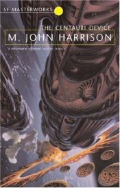 book cover of The Centauri Device (SF Masterwork 31) by M. John Harrison