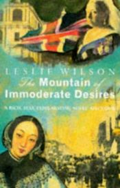 book cover of The mountain of immoderate desires by Leslie Wilson