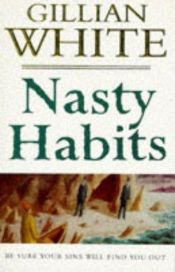 book cover of Nasty Habits by Gillian White