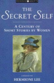 book cover of The Secret Self: A Century of Short Stories by Women by Hermione Lee