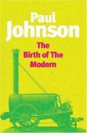 book cover of The Birth of the Modern : World Society 1815-1830 by Paul Johnson