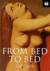 book cover of From Bed to Bed (Phoenix 60p paperbacks - the literature of passion) by Catullus
