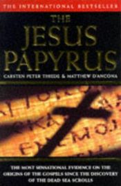book cover of The Jesus Papyrus: The Most Sensational Evidence on the Origins by Carsten Peter Thiede
