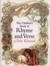 book cover of The Children's Book of Rhyme and Verse by Eric Kincaid