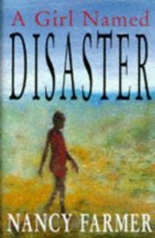 book cover of A Girl Named Disaster by Nancy Farmer