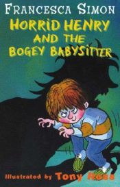 book cover of Horrid Henry and the Bogey Babysitter (Horrid Henry) by Francesca Simon