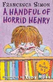book cover of A Handful of Horrid Henry by Francesca Simon