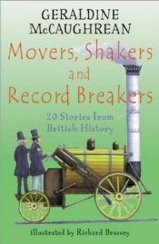 book cover of Movers, Shakers and Record Breakers: 20 Stories from British History by Geraldine McGaughrean