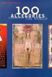 book cover of 100 Allegories to Represent the World by Peter Greenaway [director]