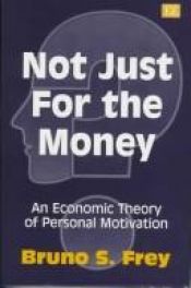 book cover of Not Just for the Money: Economic Theory of Personal Motivation by Bruno S. Frey