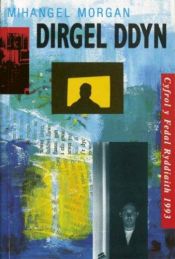 book cover of Dirgel Ddyn by Mihangel Morgan
