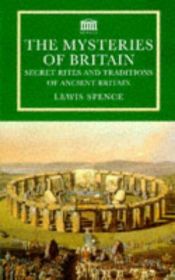 book cover of The Mysteries of Britain (SENATE PAPERBACKS) by Lewis Spence