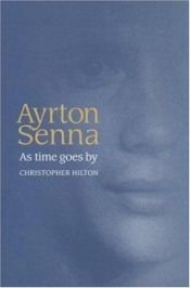 book cover of Ayrton Senna : as time goes by by Christopher Hilton