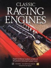book cover of Classic Racing Engines: Design, Development and Performance of the World's Top Motorsport Power Units by Karl E. Ludvigsen