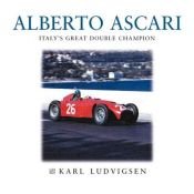 book cover of Alberto Ascari: Ferrari's First Double Champion by Karl E. Ludvigsen