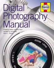 book cover of Digital Photography Manual: The Complete Guide to Hardware, Software and Techniques by Winn L. Rosch