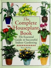 book cover of The Complete Houseplant Book: The Essential Guide to Successful Indoor Gardening by Peter McHoy