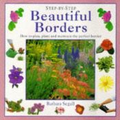 book cover of Beautiful Borders: How to Plan, Plant and Maintain the Perfect Border (Step-by-step) by Barbara Segall