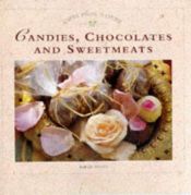book cover of Candies, Chocolates and Sweetmeats: Tempting Treats to Make for Family and Friends (Gifts from Nature) by Sarah Ainley