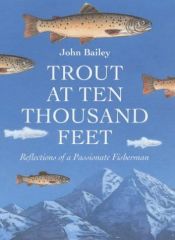 book cover of Trout at Ten Thousand Feet by John Bailey