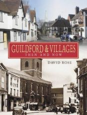 book cover of Guildford and Villages: Then and Now by David Rose