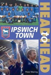 book cover of Ipswich Town (Head to Head) by Peter Waring