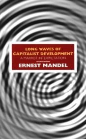 book cover of Long Waves of Capitalist Development: A Marxist Interpretation by 厄内斯特·曼德尔