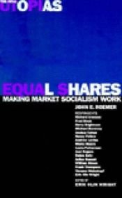 book cover of Equal Shares: Making Market Socialism Work (Practical Utopias) by John Roemer