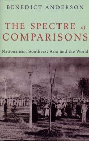 book cover of The Spectre of Comparisons : Nationalism, Southeast Asia, and the World by Benedict Anderson