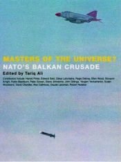 book cover of Masters of the universe? : NATO's Balkan crusade by Tariq Ali