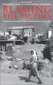 book cover of Blaming the victims : spurious scholarship and the Palestinian question by Edward Said