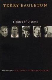 book cover of Figures of Dissent: Reviewing Fish, Spivak, Zizek and Others by Terry Eagleton